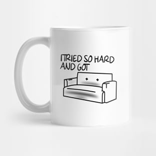 I tried so hard and got sofa Mug